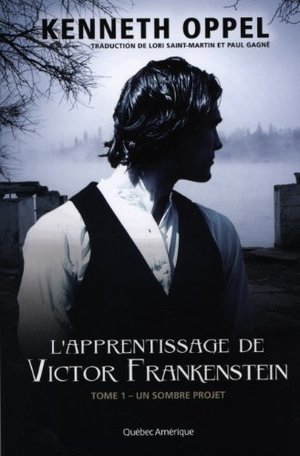 APPRENTISSAGE DE VICTOR FRANKENSTEIN (L') T.01 : UN SOMBRE PROJET APPRENTISSAGE DE VICTOR FRANKENSTEIN (L') T.01 : UN SOMBRE PROJET