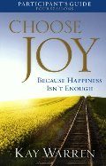 Choose Joy Participant's Guide: Because Happiness Isn't Enough (A Four-Session Study) Choose Joy Participant's Guide: Because Happiness Isn't Enough (A Four-Session Study)