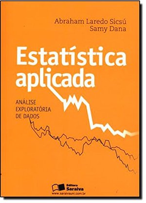 Estatistica Aplicada: Analise Exploratoria de Dados Estatistica Aplicada: Analise Exploratoria de Dados