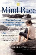 Mind Race: A Firsthand Account of One Teenager's Experience with Bipolar Disorder Mind Race: A Firsthand Account of One Teenager's Experience with Bipolar Disorder