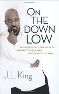 On the Down Low : A Journey into the Lives of On the Down Low : A Journey into the Lives of