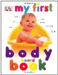My First Body Board Book (My 1st Board Books) My First Body Board Book (My 1st Board Books)