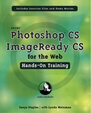 Adobe Photoshop CS/ImageReady CS for the Web Hands-On Training Adobe Photoshop CS/ImageReady CS for the Web Hands-On Training