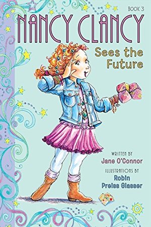 Fancy Nancy: Nancy Clancy Sees the Future Fancy Nancy: Nancy Clancy Sees the Future