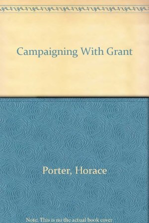 Campaigning With Grant (Collector's library of the Civil War) Campaigning With Grant (Collector's library of the Civil War)