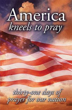 America Kneels to Pray America Kneels to Pray