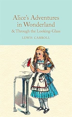 Alice's Adventures in Wonderland & Through the Looking-Glass (Macmillan Collector's Library) Alice's Adventures in Wonderland & Through the Looking-Glass (Macmillan Collector's Library)