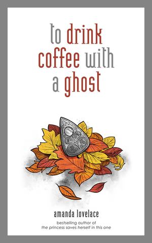 To Drink Coffee with a Ghost To Drink Coffee with a Ghost