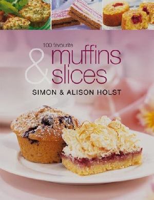 100 Favourite Muffins and Slices 100 Favourite Muffins and Slices
