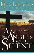 And the Angels Were Silent: Walking with Christ toward the Cross (Chronicles of the Cross) And the Angels Were Silent: Walking with Christ toward the Cross (Chronicles of the Cross)