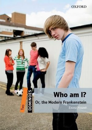 Who am I? Or, the Modern Frankenstein Who am I? Or, the Modern Frankenstein
