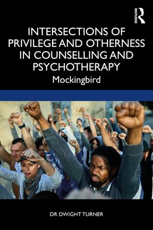 Intersections of Privilege and Otherness in Counselling and Psychotherapy Intersections of Privilege and Otherness in Counselling and Psychotherapy