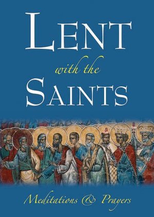 Lent with the Saints Lent with the Saints