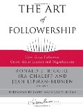 Art of Followership: How Great Followers Create Great Leaders and Organizations, The Art of Followership: How Great Followers Create Great Leaders and Organizations, The