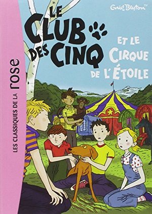 Le Club DES Cinq ET Le Cirque De L'Etoile (French Edition) Le Club DES Cinq ET Le Cirque De L'Etoile (French Edition)