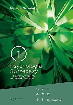 Psychologia Sprzedazy droga do sprawczosci niezaleznosci i pieniedzy Psychologia Sprzedazy droga do sprawczosci niezaleznosci i pieniedzy