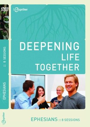 Deepening Life Together, Ephesians Deepening Life Together, Ephesians