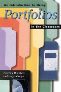 Introduction to Using Portfolios in the Classroom, An Introduction to Using Portfolios in the Classroom, An