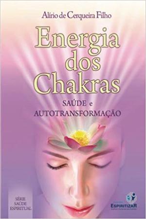 Energia dos Chakras: saúde e autotransformação (Portuguese Edition) Energia dos Chakras: saúde e autotransformação (Portuguese Edition)