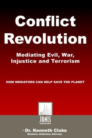 Conflict Revolution: Mediating Evil, War, Injustice And Terrorism Conflict Revolution: Mediating Evil, War, Injustice And Terrorism