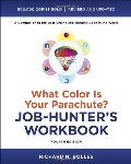 What Color Is Your Parachute? Job-Hunter's Workbook, Fourth Edition What Color Is Your Parachute? Job-Hunter's Workbook, Fourth Edition