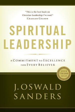 Spiritual Leadership: A Commitment to Excellence for Every Believer (Commitment To Spiritual Growth) Spiritual Leadership: A Commitment to Excellence for Every Believer (Commitment To Spiritual Growth)