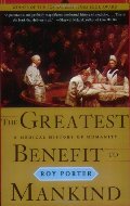 Greatest Benefit to Mankind: A Medical History of Humanity, The Greatest Benefit to Mankind: A Medical History of Humanity, The
