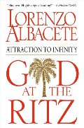 God at the Ritz: Attraction to Infinity God at the Ritz: Attraction to Infinity