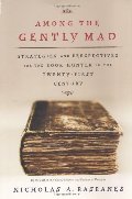 Among the Gently Mad: Strategies and Perspectives for the Book Hunter in the 21st Century Among the Gently Mad: Strategies and Perspectives for the Book Hunter in the 21st Century