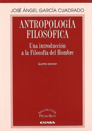 Antropología filosófica: una introducción a la filosofía del hombre (Iniciación filosófica) Antropología filosófica: una introducción a la filosofía del hombre (Iniciación filosófica)
