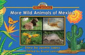 More Wild Animals of Mexico More Wild Animals of Mexico