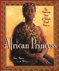 African Princess: The Amazing Lives of Africa's Royal Women African Princess: The Amazing Lives of Africa's Royal Women
