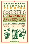 Backyard Farming: Canning & Preserving: Over 75 Recipes for the Homestead Kitchen Backyard Farming: Canning & Preserving: Over 75 Recipes for the Homestead Kitchen