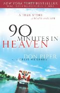90 Minutes in Heaven: A True Story of Death & Life 90 Minutes in Heaven: A True Story of Death & Life