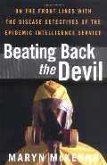 Beating Back the Devil: On the Front Lines with the Disease Detectives of the Epidemic Intelligence Service Beating Back the Devil: On the Front Lines with the Disease Detectives of the Epidemic Intelligence Service