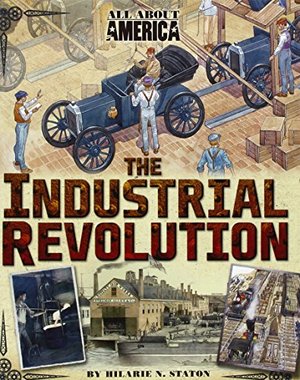 All About America: The Industrial Revolution All About America: The Industrial Revolution