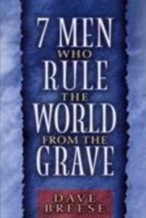 7 Men Who Rule the World from the Grave 7 Men Who Rule the World from the Grave