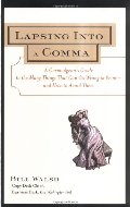 Lapsing Into a Comma : A Curmudgeon's Guide to the Many Things That Can Go Wrong in Print--and How to Avoid Them Lapsing Into a Comma : A Curmudgeon's Guide to the Many Things That Can Go Wrong in Print--and How to Avoid Them