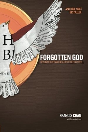 Forgotten God: Reversing Our Tragic Neglect of the Holy Spirit Forgotten God: Reversing Our Tragic Neglect of the Holy Spirit
