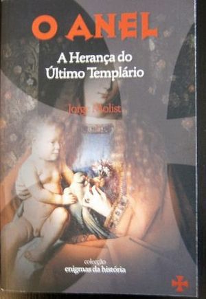 Anel, O: A Herança do Último Templário Anel, O: A Herança do Último Templário