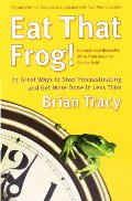 Eat That Frog!: 21 Great Ways to Stop Procrastinating and Get More Done in Less Time Eat That Frog!: 21 Great Ways to Stop Procrastinating and Get More Done in Less Time