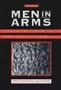 Men In Arms: A History Of Warfare And Its Interrelationships With Western Society Men In Arms: A History Of Warfare And Its Interrelationships With Western Society