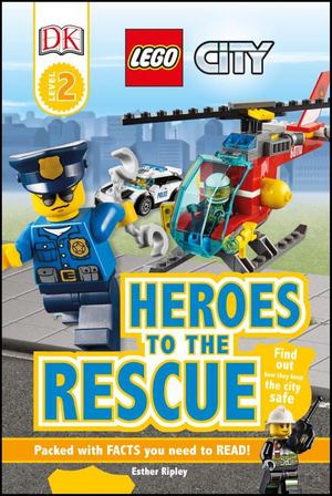 DK Readers L2: LEGO City: Heroes to the Rescue DK Readers L2: LEGO City: Heroes to the Rescue