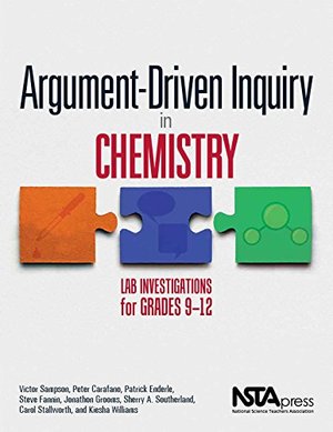 Argument-Driven Inquiry in Chemistry: Lab Investigations for Grades 9-12 Argument-Driven Inquiry in Chemistry: Lab Investigations for Grades 9-12
