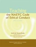Teaching the Naeyc Code of Ethical Conduct: Activity Sourcebook Teaching the Naeyc Code of Ethical Conduct: Activity Sourcebook