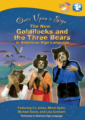 Once Upon a Sign - Goldilocks and the Three Bears in American Sign Language Once Upon a Sign - Goldilocks and the Three Bears in American Sign Language