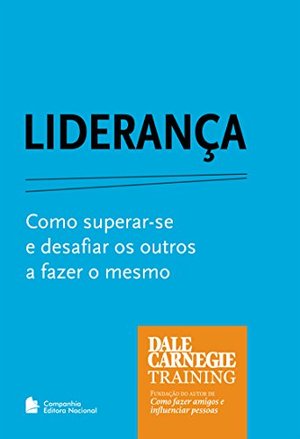 Liderança. Como Superar-Se e Desafiar Outros a Fazer o Mesmo (Em Portuguese do Brasil) Liderança. Como Superar-Se e Desafiar Outros a Fazer o Mesmo (Em Portuguese do Brasil)