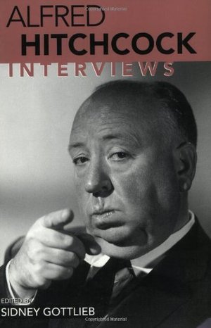 Alfred Hitchcock: Interviews (Conversations with Filmmakers) Alfred Hitchcock: Interviews (Conversations with Filmmakers)