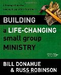 Building a Life-Changing Small Group Ministry: A Strategic Guide for Leading Group Life in Your Church (Groups that Grow) Building a Life-Changing Small Group Ministry: A Strategic Guide for Leading Group Life in Your Church (Groups that Grow)