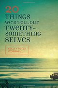 20 Things We'd Tell Our Twentysomething Selves 20 Things We'd Tell Our Twentysomething Selves